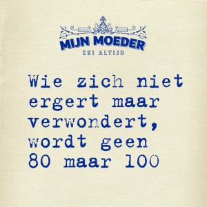 mijn moeder zei altijd