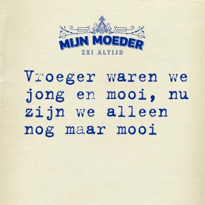 mijn moeder zei altijd
